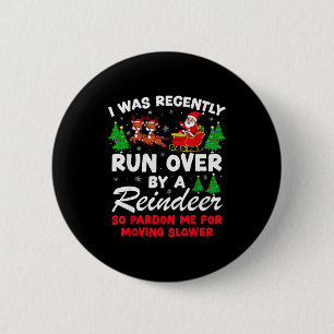 I Was Recently Run Over By A Reindeer Funny Christ 6 Cm Round Badge
