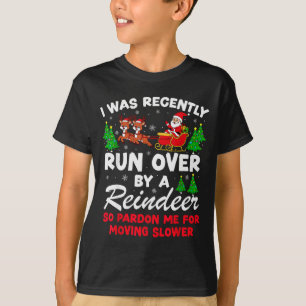 I Was Recently Run Over By A Reindeer Funny Christ T-Shirt