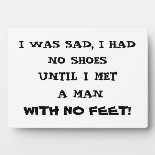 I WAS SAD I HAD NO SHOES PLAQUE