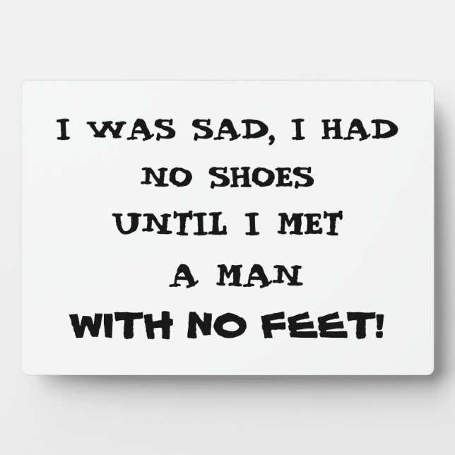 I WAS SAD I HAD NO SHOES  PLAQUE (Front)