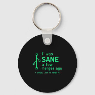 I Was Sane A Few Merges Ago Sarcastic Programmer Key Ring