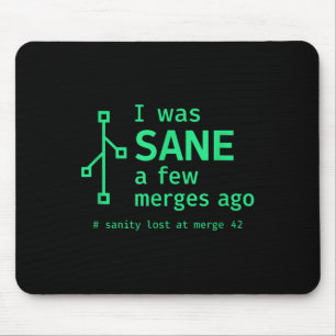 I Was Sane A Few Merges Ago Sarcastic Programmer Mouse Mat