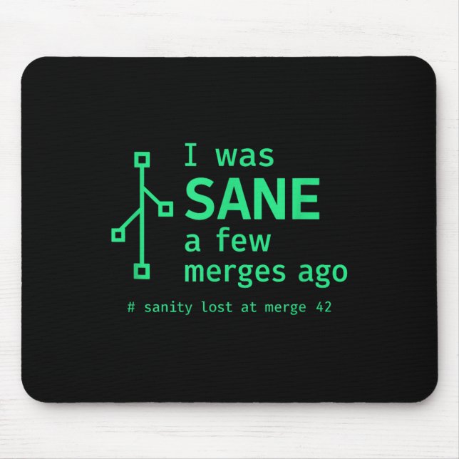 I Was Sane A Few Merges Ago Sarcastic Programmer  Mouse Mat (Front)