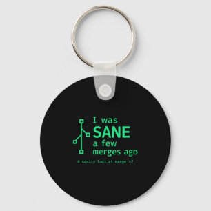 I Was Sane A Few Merges Ago Sarcastic Programmer P Key Ring