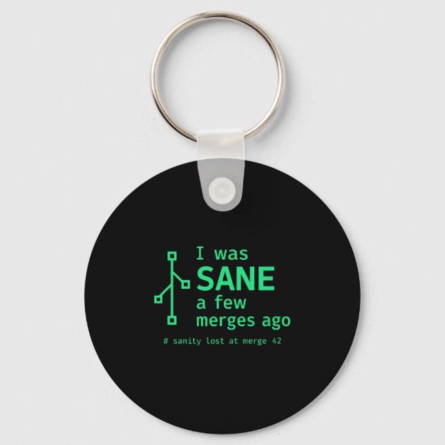 I Was Sane A Few Merges Ago Sarcastic Programmer P Key Ring (Front)