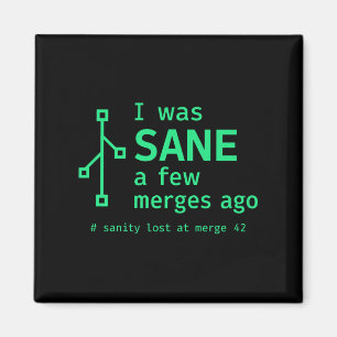 I Was Sane A Few Merges Ago Sarcastic Programmer P Magnet
