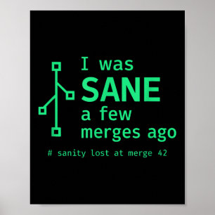 I Was Sane A Few Merges Ago Sarcastic Programmer  Poster