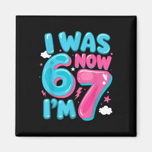 I Was Six Now I'm Seven 67 Groovy 7th Birthday Dec Magnet
