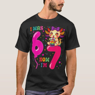 I Was Six Now I'M Seven 6 7 Axolotl 67 Meme 7Th T-Shirt