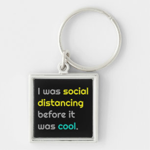 I was social distancing befefore it was cool key ring