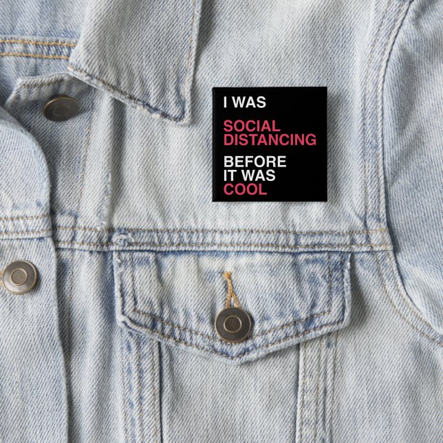 I was Social Distancing Before It was Cool 15 Cm Square Badge (In Situ)
