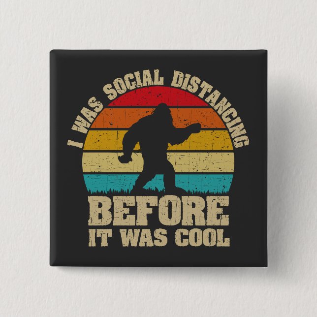 I was Social Distancing Before It Was Cool Bigfoot 15 Cm Square Badge (Front)
