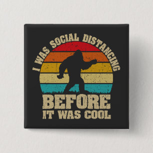 I was Social Distancing Before It Was Cool Bigfoot 15 Cm Square Badge