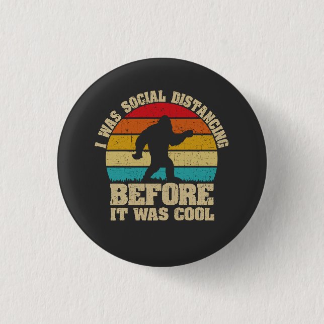 I was Social Distancing Before It Was Cool Bigfoot 3 Cm Round Badge (Front)