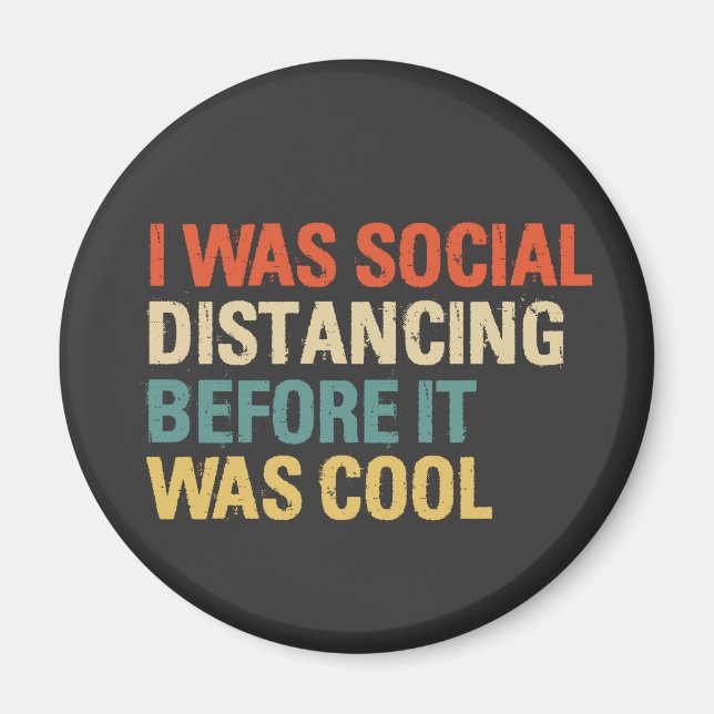 I Was Social Distancing Before It Was Cool  Button Magnet (Front)