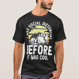 I was Social Distancing before it was Cool gift T-Shirt
