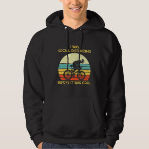 I Was Social Distancing Before It Was Cool Hoodie