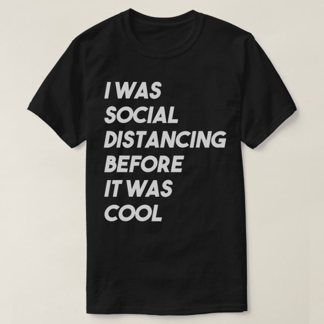 I Was Social Distancing Before It Was Cool Introve T-Shirt (Design Front)