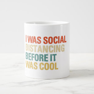 I Was Social Distancing Before It Was Cool Large Coffee Mug