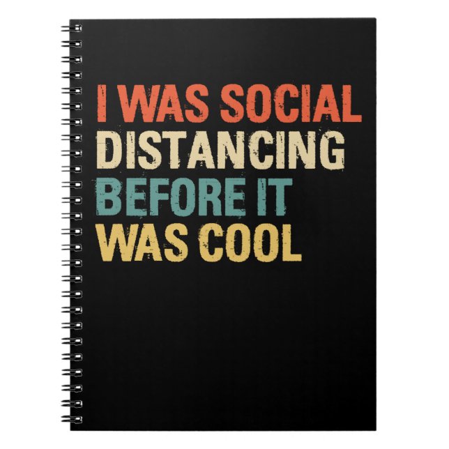 I Was Social Distancing Before It Was Cool Notebook (Front)