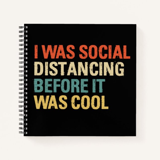 I Was Social Distancing Before It Was Cool Notebook (Front)