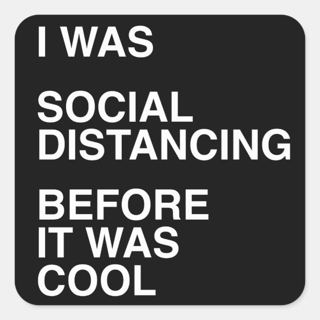 I was Social Distancing Before It was Cool Square Sticker (Front)