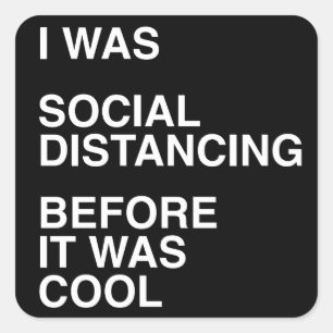 I was Social Distancing Before It was Cool Square Sticker