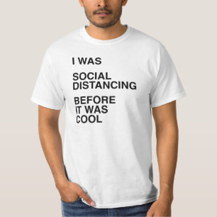 I was Social Distancing Before It was Cool T-Shirt