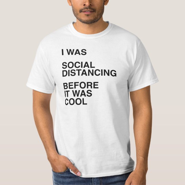 I was Social Distancing Before It was Cool T-Shirt (Front)