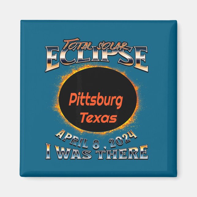 I Was Solar Eclipse Pittsburg Texas There Magnet (Front)