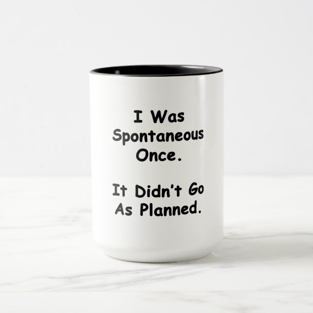 I Was Spontaneous Once. Mug (Center)
