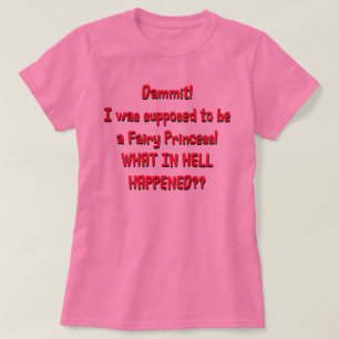 I Was Supposed to be A Fairy Princess T-Shirt