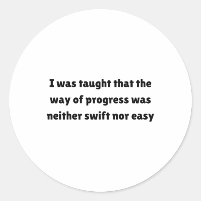 I Was Taught That The Way Of Progress Sticker  (Front)
