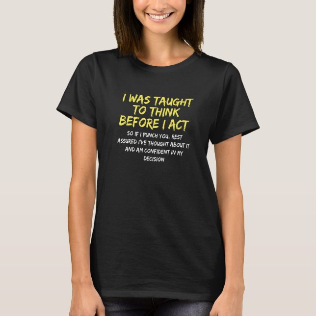 I was taught to think before I act funny Premium T-Shirt (Front)