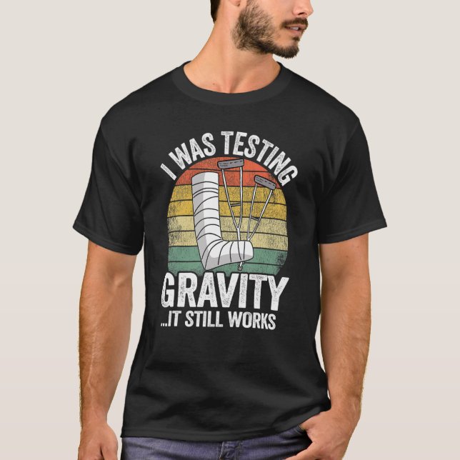 I Was Testing Gravity It Still Works Injury Kids B T-Shirt (Front)