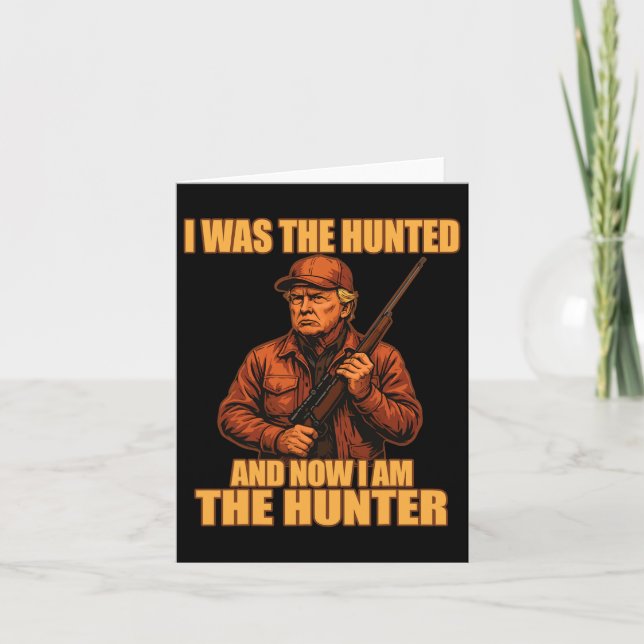 I Was The Hunted And Now I Am The Hunter Funny Tru Card (Front)