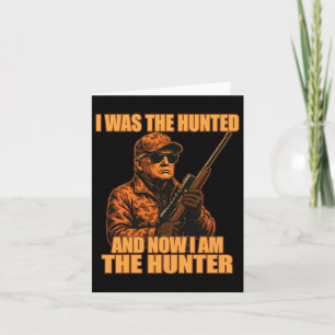 I Was The Hunted And Now I Am The Hunter Funny Tru Card