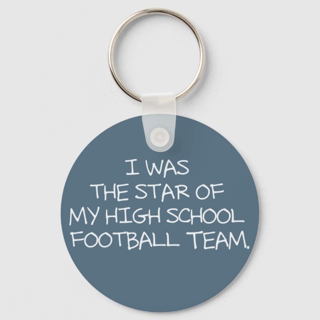 I was the star of my high school football team. key ring (Front)