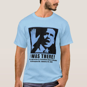 I Was There for the Inauguration of Obama T-Shirt