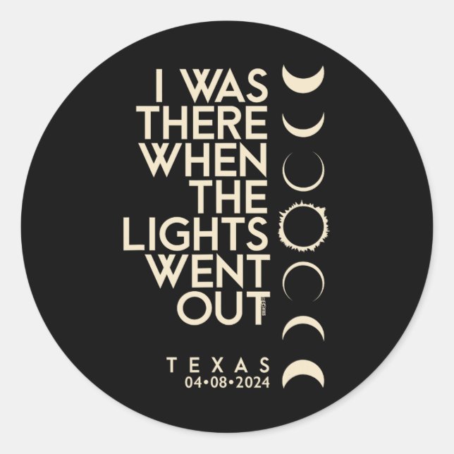I Was There In Texas Total Solar Eclipse 2024  Classic Round Sticker (Front)