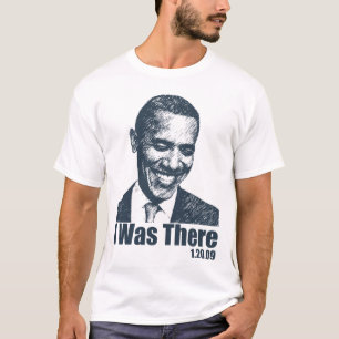 I WAS THERE - Obama Inauguration 1/20/09 T-Shirt