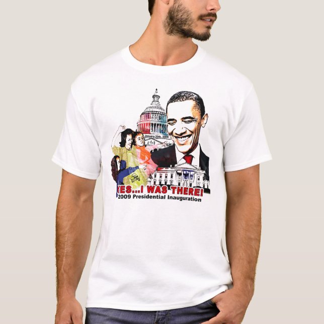 I WAS THERE - Obama Inauguration "NEW" T-Shirt (Front)