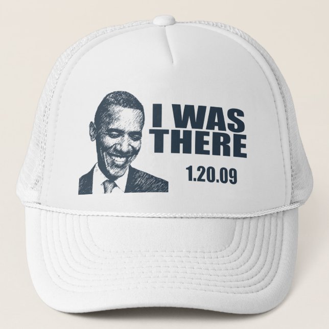 I WAS THERE - President Obama Inauguration Trucker Hat (Front)