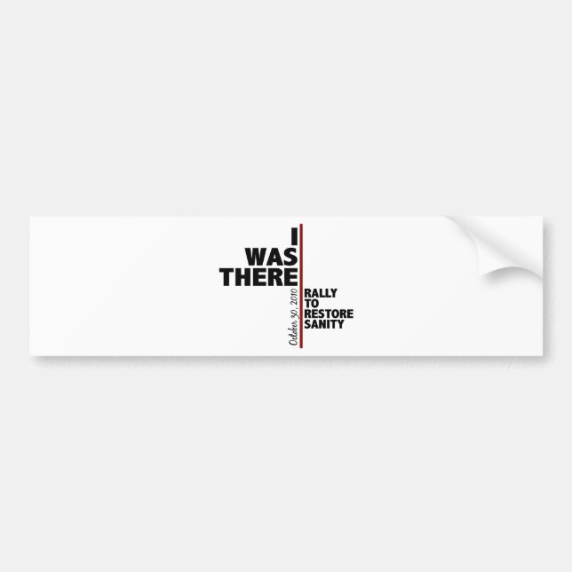 I was there sanity rally bumper sticker (Front)