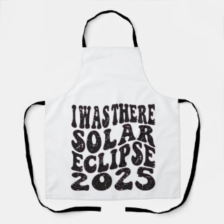 I Was There Solar Eclipse 2025 Partial Eclipse Apron