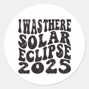 I Was There Solar Eclipse 2025 Partial Eclipse  Classic Round Sticker