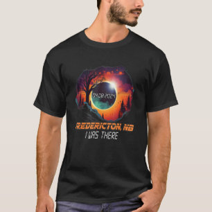 I Was There Total Solar Eclipse Fredericton NB Can T-Shirt