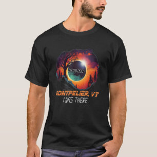 I Was There Total Solar Eclipse Montpelier Vermont T-Shirt