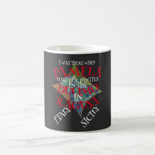 I WAS THERE WHEN PAMELA LOST HER PANTIES RAGUSA COFFEE MUG