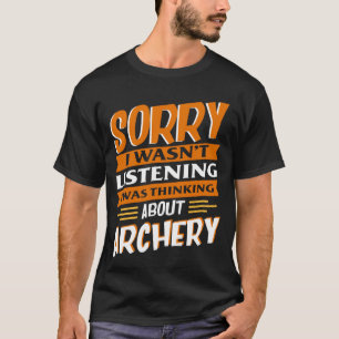 I Was Thinking About Archery Funny Men Women T-Shirt
